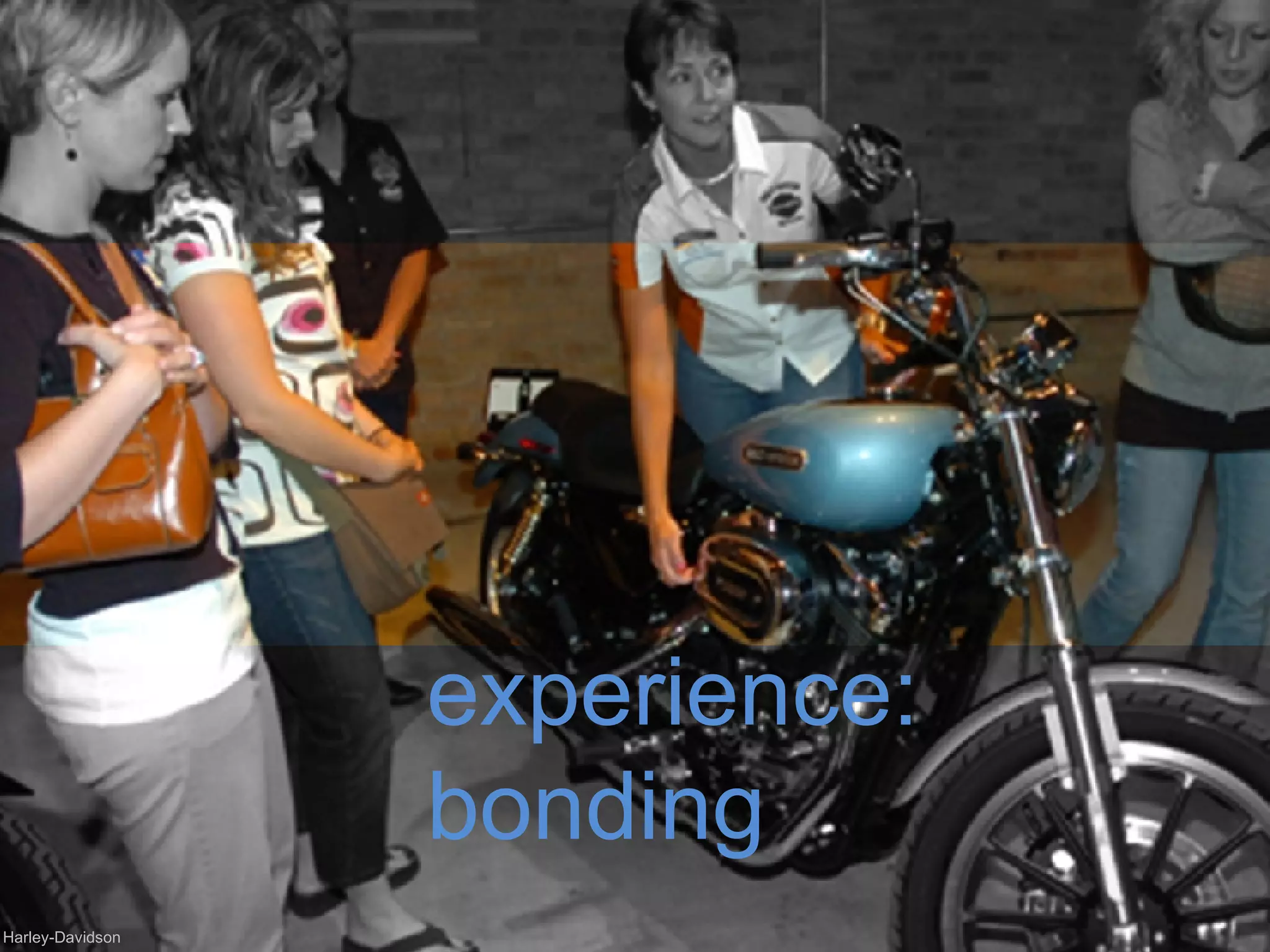 © Harley-Davidson experience: bonding 