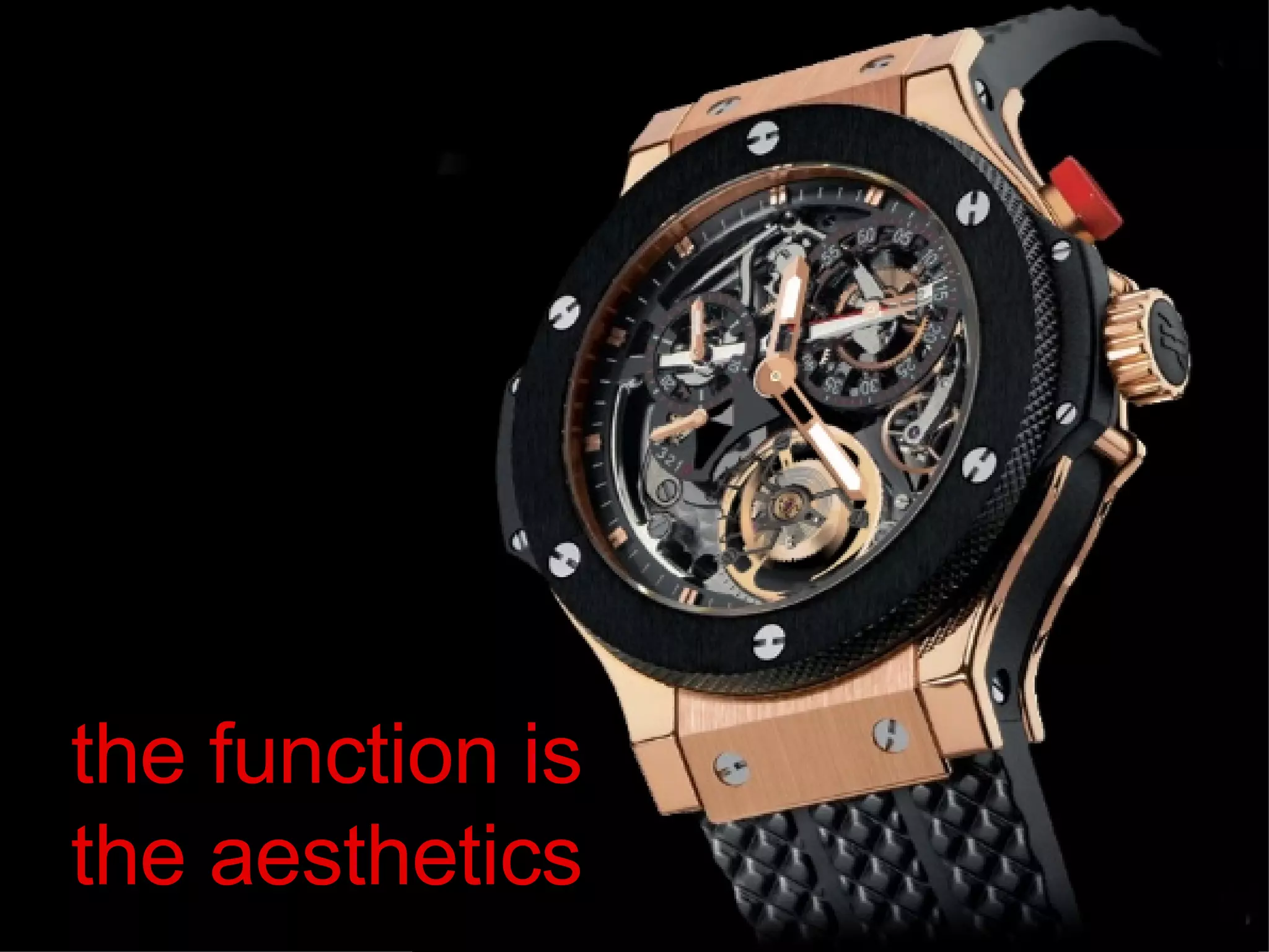 the function is the aesthetics  