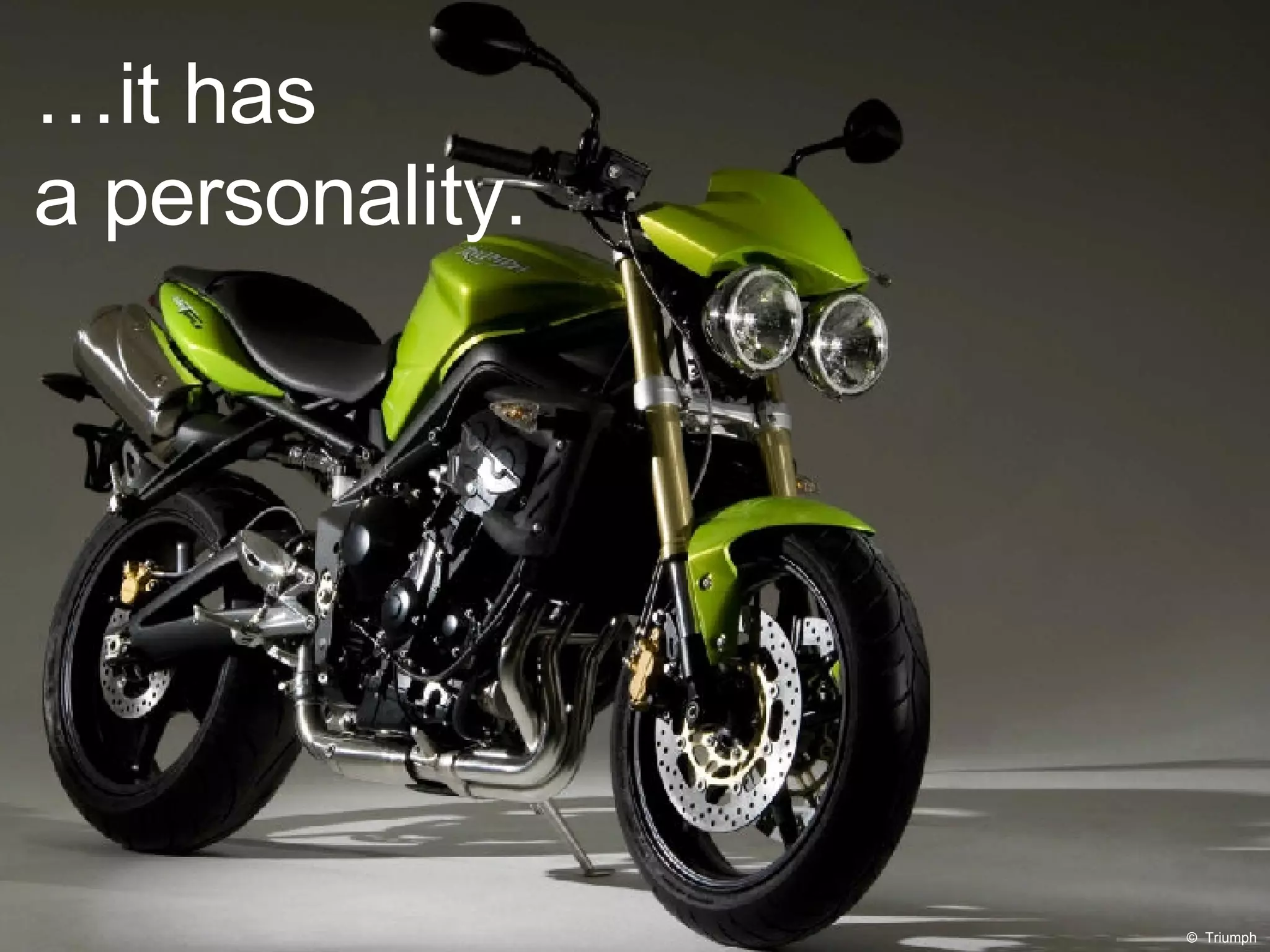 ©  Triumph … it has  a personality. 
