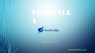www.techvilla.org.in
1
TECHVILL
A
www.techvilla.org.in
 