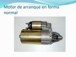 Motor de arranque en forma
normal
 