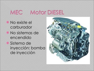 No existe el carburador No sistemas de encendido Sistema de inyección: bomba de inyección 