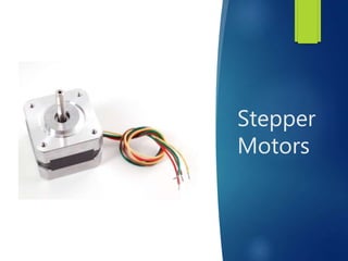 Stepper
Motors
 