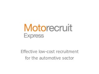 Effective low-cost recruitment
  for the automotive sector
 