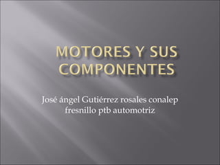 José ángel Gutiérrez rosales conalep fresnillo ptb automotriz 