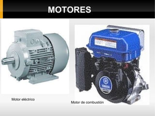 MOTORES Motor eléctrico Motor de combustión 
