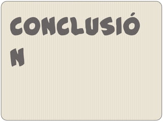 CONCLUSIÓ
N

 