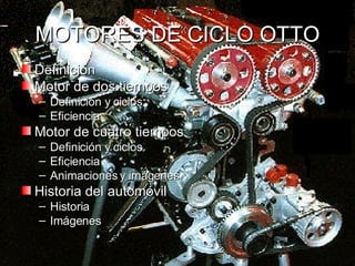 MOTORES DE CICLO OTTO ,[object Object],[object Object],[object Object],[object Object],[object Object],[object Object],[object Object],[object Object],[object Object],[object Object],[object Object]