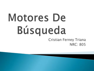 Cristian Ferney Triana
             NRC: 805
 