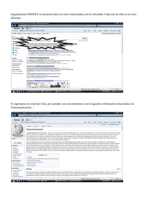 Seguidamente GOOGLE te mostrará todos los sitios relacionados con lo solicitado. Cada uno de ellos es un sitio
diferente.
Si ingresamos en el primer sitio, por ejemplo, nos encontraremos con la siguiente información relacionada a la
Telecomunicación…
