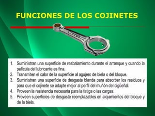 FUNCIONES DE LOS COJINETES
 