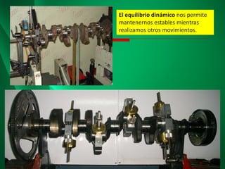 El equilibrio dinámico nos permite
mantenernos estables mientras
realizamos otros movimientos.
 
