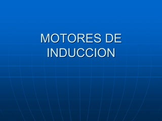 MOTORES DE INDUCCION 