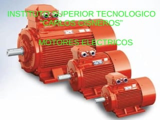 INSTITUTO SUPERIOR TECNOLOGICO “CARLOS CISNEROS” MOTORES ELECTRICOS 