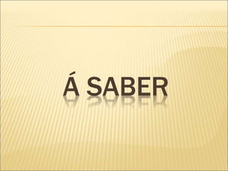 Á SABER
 