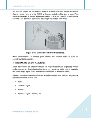 MOTORESDE FASE PARTIDA
UNIVERSIDAD NACIONALDEL CALLAO
18
En muchos talleres se acostumbra colocar el estator en una estufa...