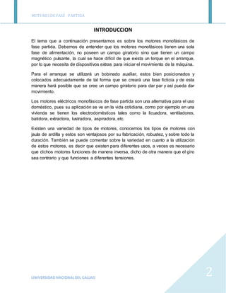 MOTORESDE FASE PARTIDA
UNIVERSIDAD NACIONALDEL CALLAO
2
INTRODUCCION
El tema que a continuación presentamos es sobre los m...