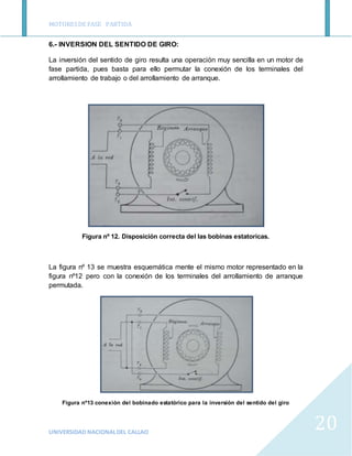 MOTORESDE FASE PARTIDA
UNIVERSIDAD NACIONALDEL CALLAO
20
6.- INVERSION DEL SENTIDO DE GIRO:
La inversión del sentido de gi...
