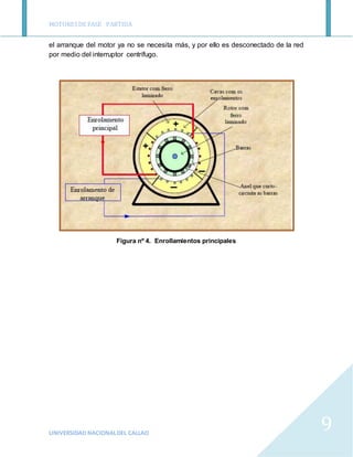 MOTORESDE FASE PARTIDA
UNIVERSIDAD NACIONALDEL CALLAO
9
el arranque del motor ya no se necesita más, y por ello es descone...