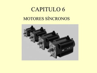 CAPITULO 6 MOTORES SÍNCRONOS 