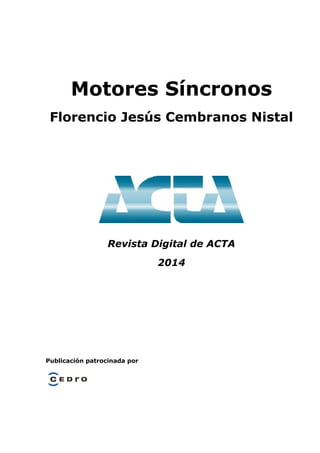 Motores Síncronos
Florencio Jesús Cembranos Nistal
Revista Digital de ACTA
2014
Publicación patrocinada por
 