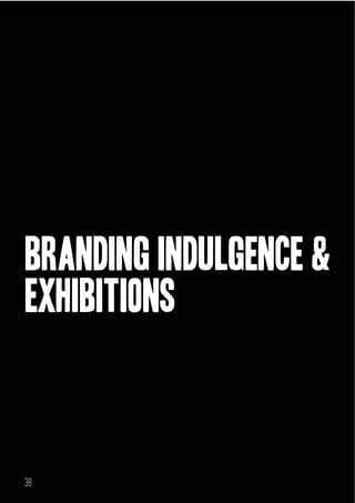 branding indulgence &
exhibitions

38

 