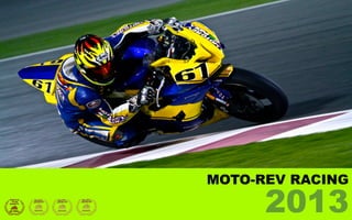 MOTO-REV RACING

2013

 