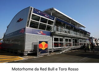 .




    Motorhome da Red Bull e Toro Rosso
 