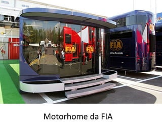 .




    Motorhome da FIA
 