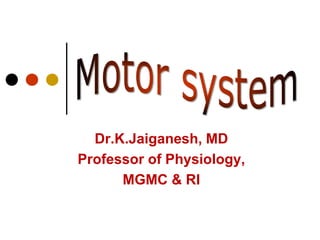 Dr.K.Jaiganesh, MD
Professor of Physiology,
MGMC & RI
 