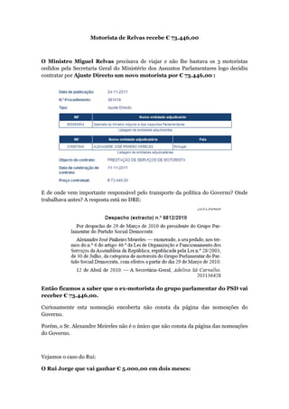 Motorista de Relvas recebe € 73.446,00



O Ministro Miguel Relvas precisava de viajar e não lhe bastava os 3 motoristas
c...