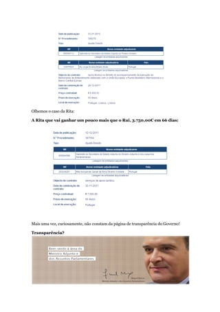 Olhemos o caso da Rita:

A Rita que vai ganhar um pouco mais que o Rui, 3.750,00€ em 66 dias:




Mais uma vez, curiosamen...