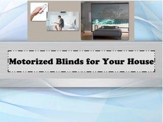 Motorized Blinds for Your House
 