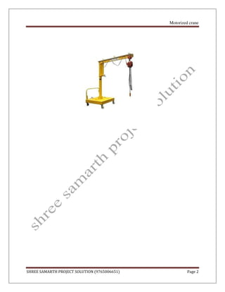 Motorized crane
SHREE SAMARTH PROJECT SOLUTION (9765006651) Page 2
 