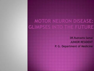 DR.Rudrashis Samal
            JUNIOR RESIDENT
P. G. Department of Medicine
 