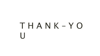 T H A N K – Y O
U
 