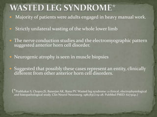  Also called familial spastic paraparesis or Strumpell-
Lorrain syndrome
 The common feature of this syndrome is
progres...