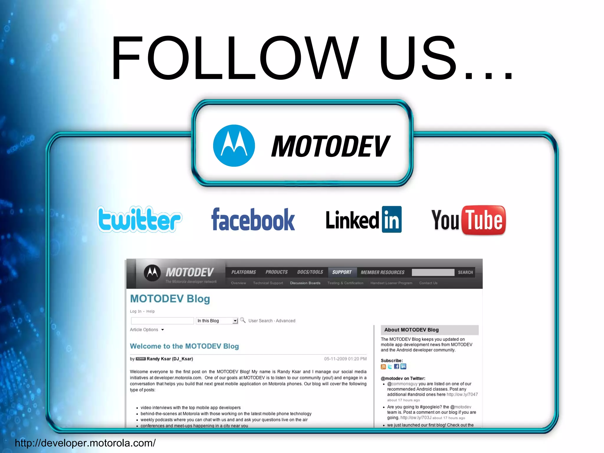 http://developer.motorola.com/ FOLLOW US… 