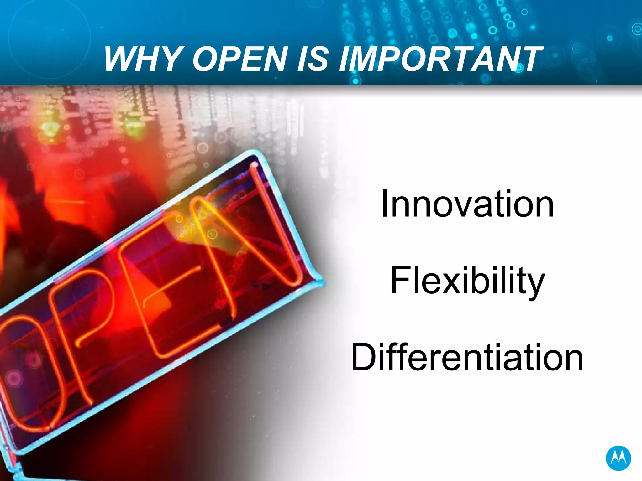 WHY OPEN IS IMPORTANT Innovation Flexibility Differentiation 