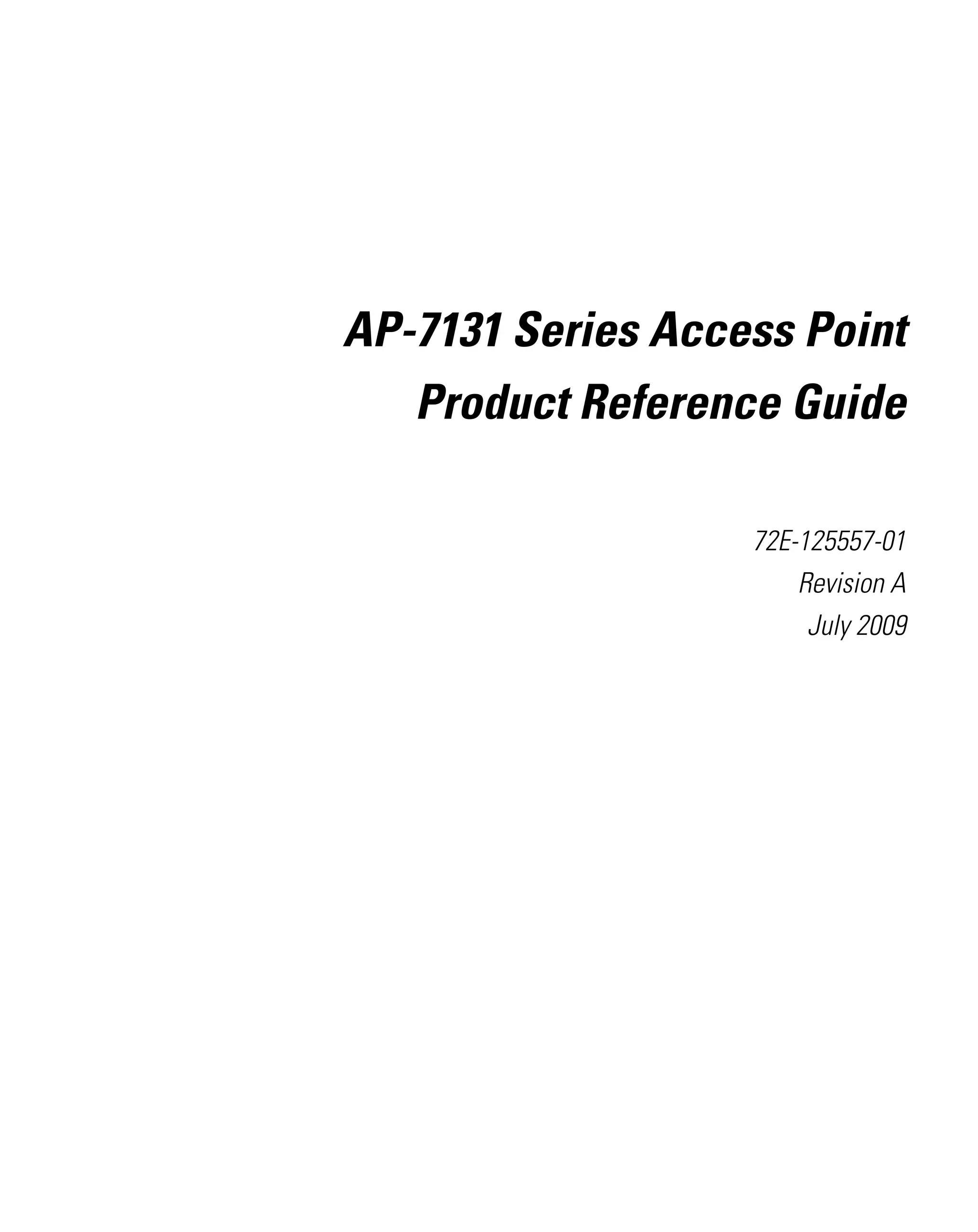 AP-7131 Series Access Point
   Product Reference Guide

                   72E-125557-01
                      Revision A
                       July 2009
 