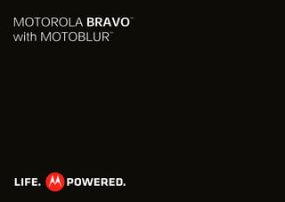 MOTOROLA BRAVO
™
with MOTOBLUR
™
 