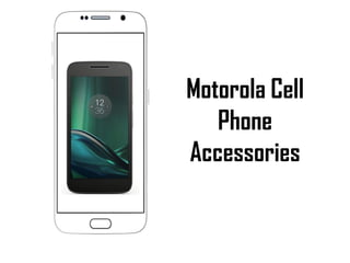 Motorola Cell
Phone
Accessories
 