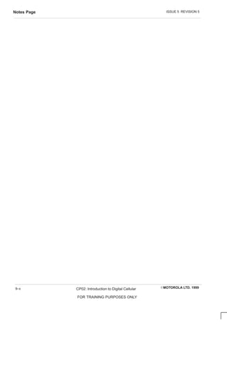 ISSUE 5 REVISION 5
Notes Page
EMOTOROLA LTD. 1999
CP02: Introduction to Digital Cellular
FOR TRAINING PURPOSES ONLY
9–x
 