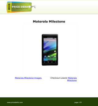 Motorola Milestone




         Motorola Milestone Images   Checkout Lowest Motorola
                                                    Milestone




www.pricedekho.com                                        page:-1/9
 