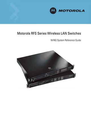 M

Motorola RFS Series Wireless LAN Switches
                     WiNG System Reference Guide
 