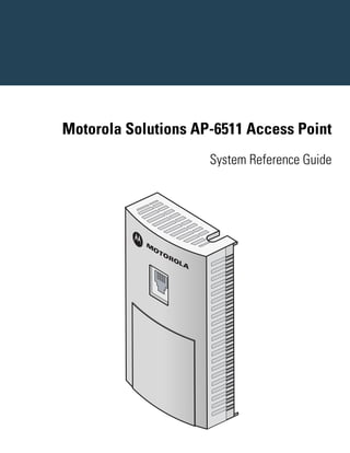 Motorola Solutions AP-6511 Access Point
System Reference Guide

 