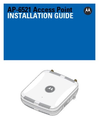 AP-6521 Access Point
INSTALLATION GUIDE

 