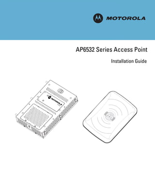 M

AP6532 Series Access Point
            Installation Guide
 