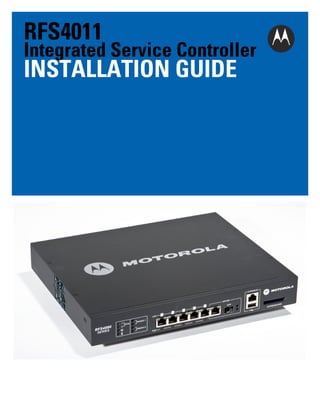 RFS4011

Integrated Service Controller

INSTALLATION GUIDE

 