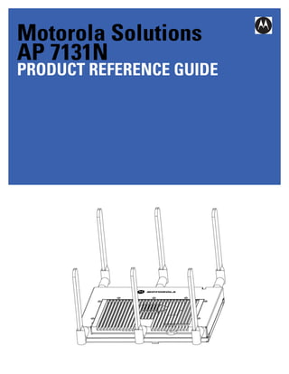 Motorola Solutions
AP 7131N
PRODUCT REFERENCE GUIDE
 
